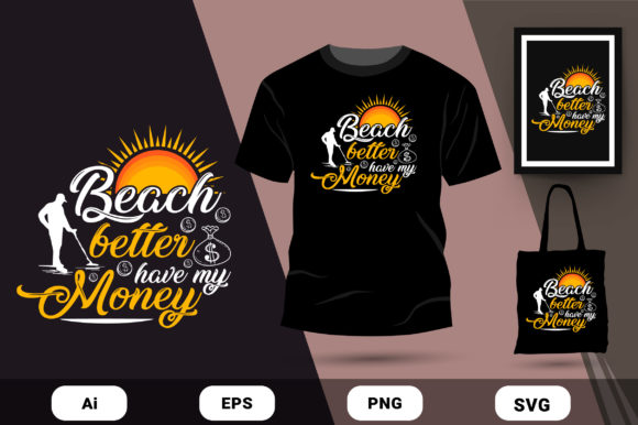 Beach Better Money T-shirt Design Vector: Graphics for Print Templates