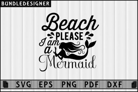 Beach Please I Am a-Mermaid: Graphics & Print Templates