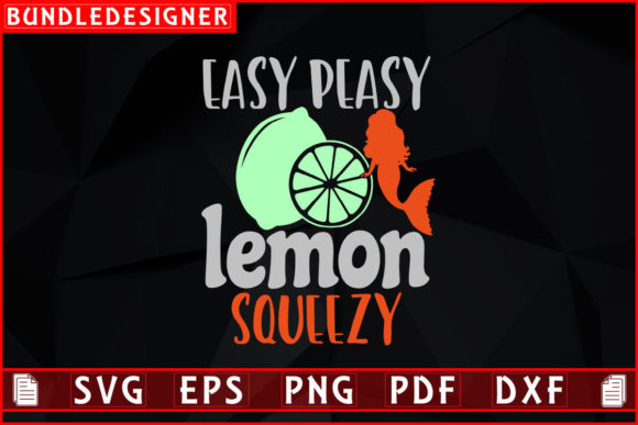 Easy Peasy Lemon Squeezy-Svg Sublimation: Graphics for Print Templates