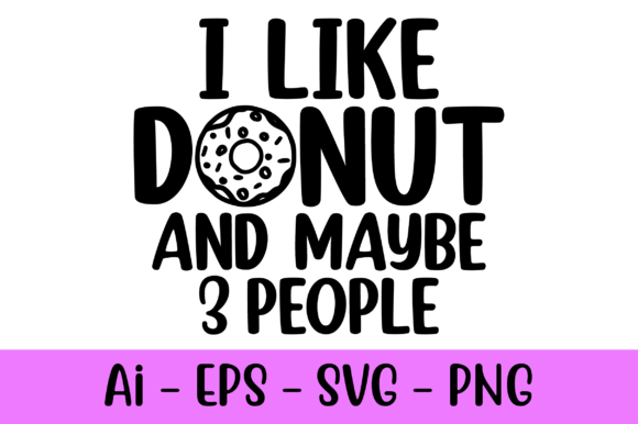 I Like Donut and Maybe 3 People Svg: Graphics & Print Templates Review