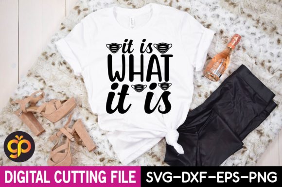 It is What It is SVG: Graphics for T-Shirts
