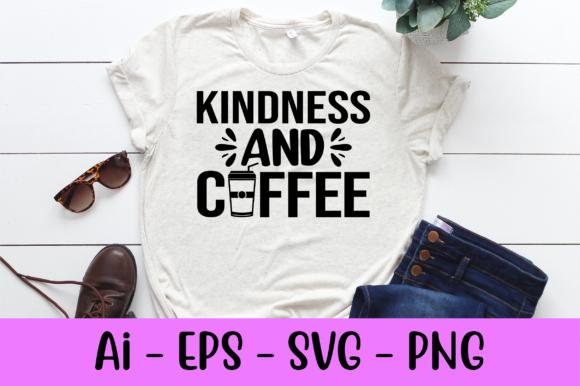 Kindness and Coffee Svg: Graphics for Print Templates
