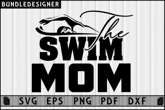 The Swim Mom-Swimming Svg Design: Graphics & Print Templates