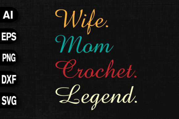 Wife Mom Crochet Legend Graphics